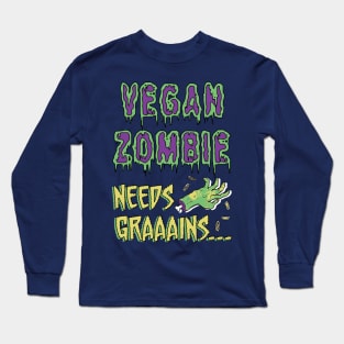 Vegan Zombie Needs Grains Funny Humor Long Sleeve T-Shirt